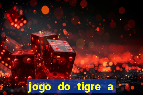 jogo do tigre a partir de 5 reais